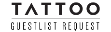 Tattoo Guestlist Request